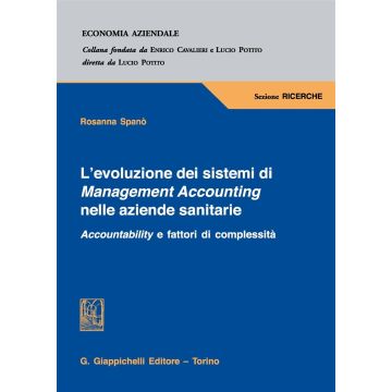 L'evoluzione dei sistemi di Management Accounting nelle aziende sanitarie. Accountability e fattori di complessità