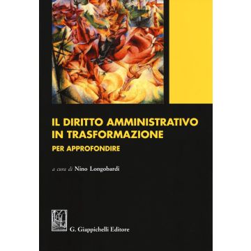Il diritto amministrativo in trasformazione. Per approfondire