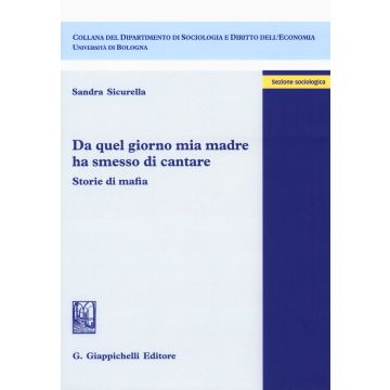 Da quel giorno mia madre ha smesso di cantare. Storie di mafia