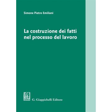 La costruzione dei fatti nel processo del lavoro