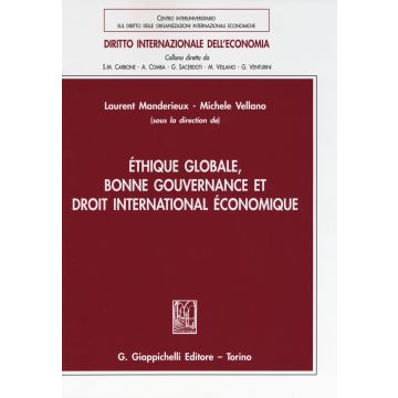 Éthique globale, bonne gouvernance et droit international économique. Ediz. italiana e francese