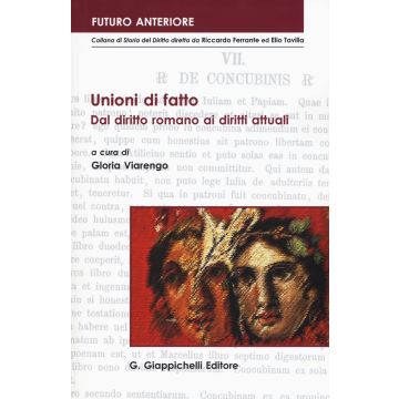 Unioni di fatto. Dal diritto romano ai diritti attuali. Atti dell'Incontro italo-tedesco (Imperia, 27-28 novembre 2015)