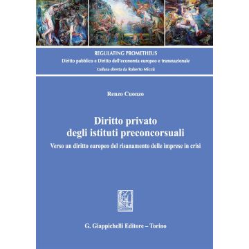 Diritto privato degli istituti preconcorsuali. Verso un diritto europeo del risanamento delle imprese in crisi