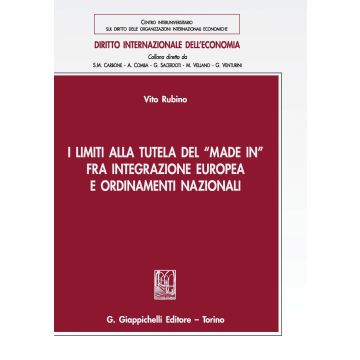 I limiti alla tutela del «Made in» fra integrazione europea e ordinamenti nazionali