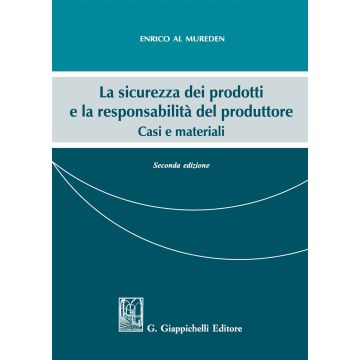 La sicurezza dei prodotti e la responsabilità del produttore. Casi e materiali