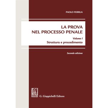 La prova nel processo penale. Vol. 1: Struttura e procedimento