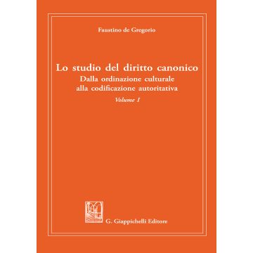 Lo studio del diritto canonico. Dalla ordinazione culturale alla codificazione autoritativa. Vol. 1