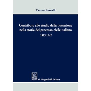 Contributo allo studio della trattazione nella storia del processo civile italiano 1815-1942