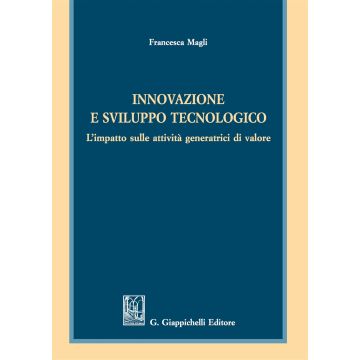 Innovazione e sviluppo tecnologico. L'impatto sulle attività generatrici di valore