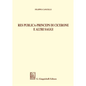 Res publica - Princeps di Cicerone e altri saggi