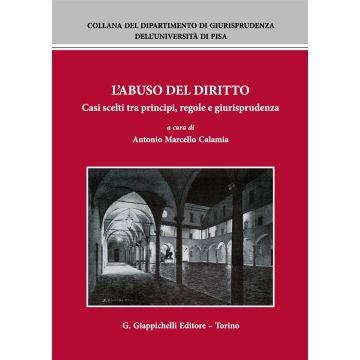 L'abuso del diritto. Casi scelti tra principi, regole e giurisprudenza