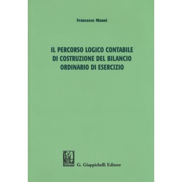 Il percorso logico contabile di costruzione del bilancio ordinario di esercizio