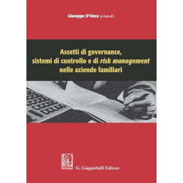Assetti di governance, sistemi di controllo e di risk management nelle aziende familiari