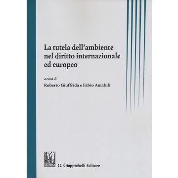 La tutela dell'ambiente nel diritto internazionale ed europeo