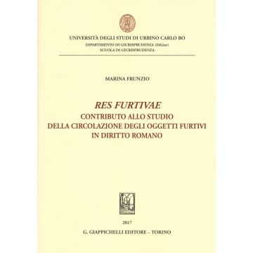 «Res furtivae». Contributo allo studio della circolazione degli oggetti furtivi in diritto romano