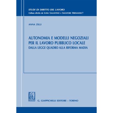 Autonomia e modelli negoziali per il lavoro pubblico locale. Dalla legge quadro alla riforma Madia