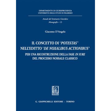 Il concetto di «potestas» nell'editto «de noxalibus actionibus». Per una ricostruzione della fase in iure del processo nossale classico
