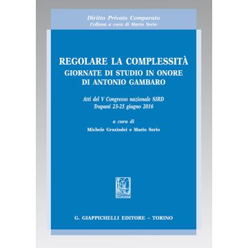 Regolare la complessità. Giornate di studio in onore di Antonio Gambaro. Atti del 5º Congresso nazionale SIRD (Trapani, 24-25 giugno 2016)