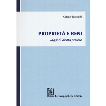 Proprietà e beni. Saggi di diritto privato