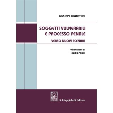Soggetti vulnerabili e processo penale. Verso nuovi scenari