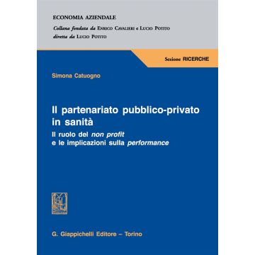 Il partenariato pubblico-privato in sanità. Il ruolo del non profit e le implicazioni sulla performance