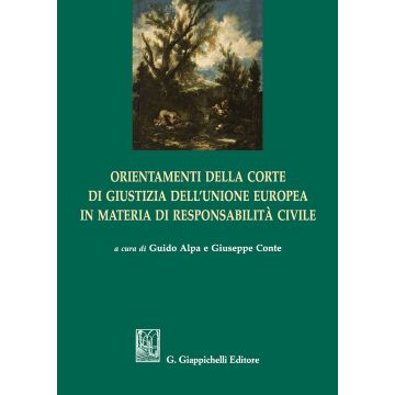 Orientamenti della corte di giustizia dell'Unione Europea in materia di responsabilità civile