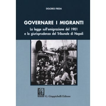 Governare i migranti. La legge sull'emigrazione del 1901 e la giurisprudenza del Tribunale di Napoli