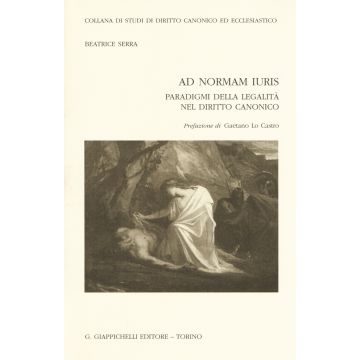Ad normam iuris. Paradigmi della legalità nel diritto canonico