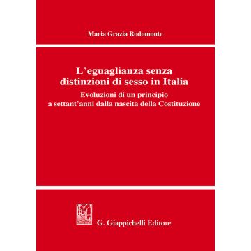 L'eguaglianza senza distinzioni di sesso in Italia. Evoluzioni di un principio a settant'anni dalla nascita della Costituzione
