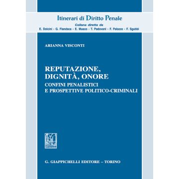 Reputazione, dignità, onore. Confini penalistici e prospettive politico-criminali