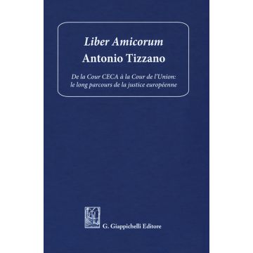 Liber amicorum Antonio Tizzano. De la Cour CECA à la Cour de l'Union: le long parcours de la justice européenne