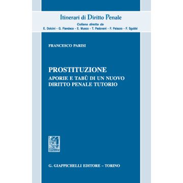 Prostituzione, aporie e tabù di un nuovo diritto penale tutorio