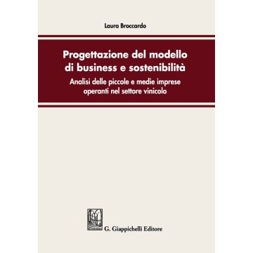 Progettazione del modello di business e sostenibilità. Analisi delle piccole e medie imprese operanti nel settore vinicolo