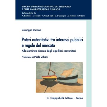 Poteri autoritativi tra interessi pubblici e regole del mercato. Alla continua ricerca degli equilibri comunitari