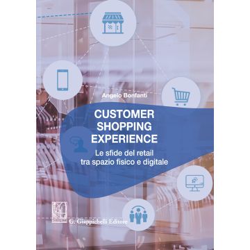 Customer shopping experience. Le sfide del retail tra spazio fisico e digitale