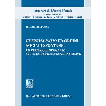 Extrema ratio ed ordini sociali spontanei. Un criterio di sindacato sulle fattispecie penali eccessive