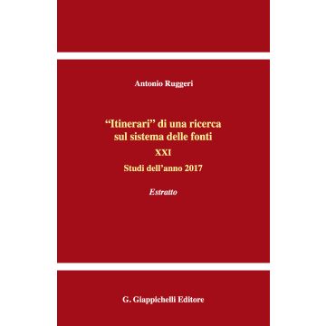 «Itinerari» di una ricerca sul sistema delle fonti. Vol. 21: Studi dell'anno 2017. Estratto