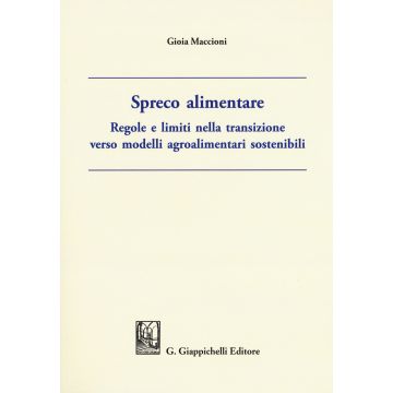 Spreco alimentare. Regole e limiti nella transizione verso modelli agroalimentari sostenibili