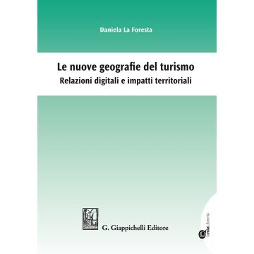 Le nuove geografie del turismo. Relazioni digitali e impatti territoriali