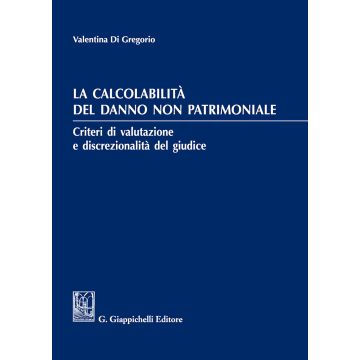 La calcolabilità del danno non patrimoniale. Criteri di valutazione e discrezionalità del giudice