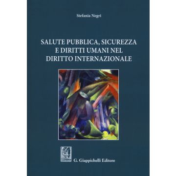 Salute pubblica, sicurezza e diritti umani nel diritto internazionale