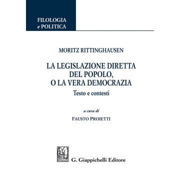 Moritz Rittinghausen. La legislazione diretta del popolo, o la vera democrazia.Testo e contesti