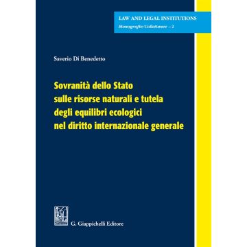 Sovranità dello Stato sulle risorse naturali e tutela degli equilibri ecologici nel diritto internazionale generale