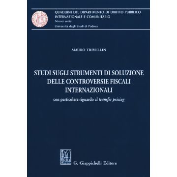 Studi sugli strumenti di soluzione delle controversie fiscali internazionali. Con particolare riguardo al «transfer pricing»
