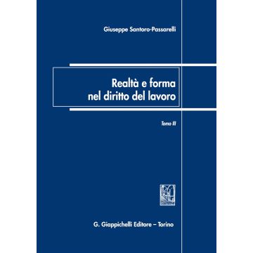 Realtà e forma nel diritto del lavoro. Vol. 3: Saggi di diritto del lavoro (2007-2018)