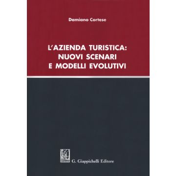 L'azienda turistica: nuovi scenari e modelli evolutivi