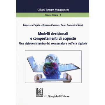 Modelli decisionali e comportamenti di acquisto. Una visione sistemica del consumatore nell'era digitale