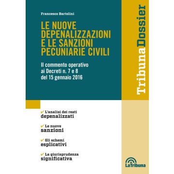 Le nuove depenalizzazioni e le sanzioni pecuniarie civili. Il commento operativo ai Decreti n. 7 e 8 del 15 gennaio 2016