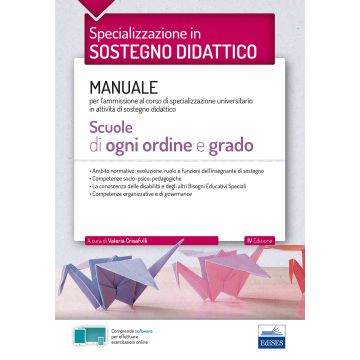 Specializzazione in sostegno didattico. Manuale per l'ammissione al corso di specializzazione universitario in attività di sostegno didattico. Scuole di ogni ordine e grado