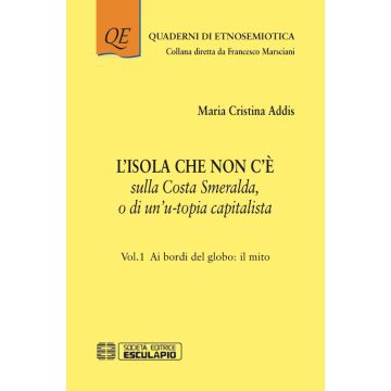L'isola che non c'è sulla Costa Smeralda o di un'u-topia capitalista. Vol. 1: Ai bordi del globo: il mito